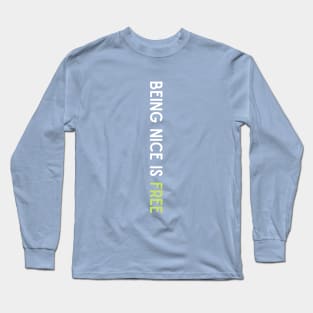 Being Nice is Free Long Sleeve T-Shirt